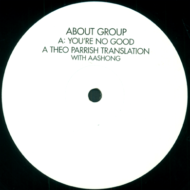 About Group: You're No Good (Theo Parrish, Hot Chip) 12"