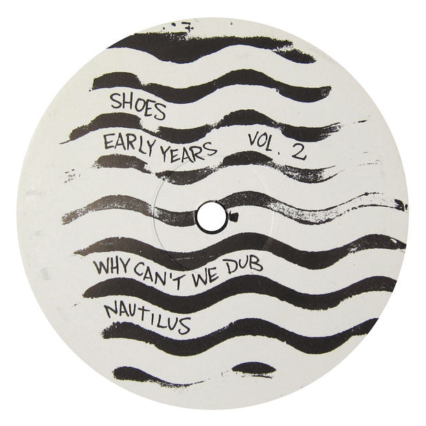 Shoes: Early Years Vol. 2 (Nautilus, Percolator) 12"