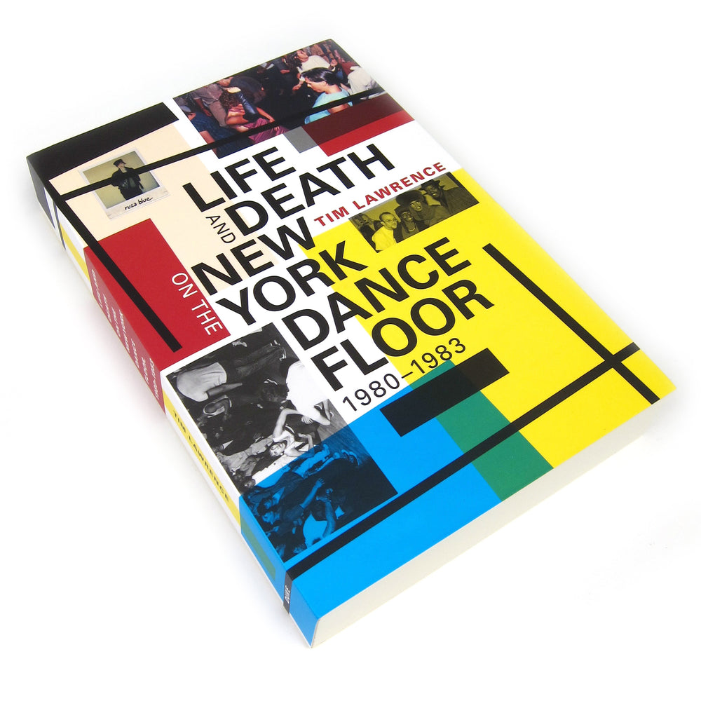 Tim Lawrence: Life And Death On The New York Dance Floor, 1980-1983 Book