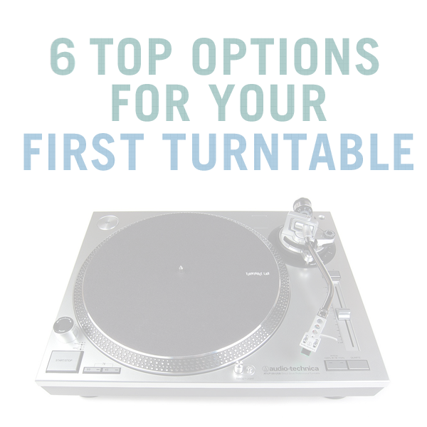 Your First Turntable Guide - 6 Top Options