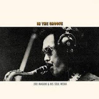 Jiro Inagaki & His Soul Media: In The Groove - Heavyweight Pure Vinyl Disc (180g, Japan Import) Vinyl LP - PRE-ORDER