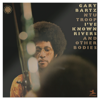 Gary Bartz Ntu Troop: I've Known Rivers And Other Bodies (180g, Jazz Dispensary Top Shelf) Vinyl 2LP - cover art