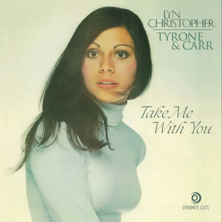 Album cover for 'Take Me With You' by Lyn Christopher and Tyrone Carr, featuring a portrait of a woman with long dark hair wearing a pale blue turtleneck against a light cream background, with green text and a Dynamite Cuts logo.