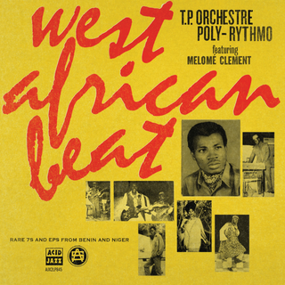 T.P. Orchestre Poly-Rythmo: West African Beat - Rare 7s and EPs From Benin and Niger Vinyl 2LP