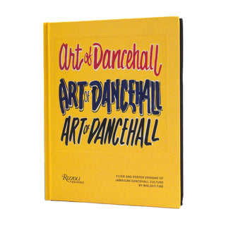 Walshy Fire: The Art of Dancehall - Posters And Flyers Of Soundsystem Culture Hardcover Book