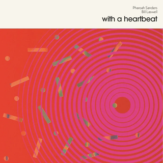 Pharoah Sanders & Bill Laswell: With A Heartbeat Vinyl LP - PRE-ORDER