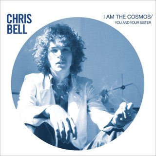 Chris Bell: I Am The Cosmos / You And Your Sister Vinyl 7" (Record Store Day)