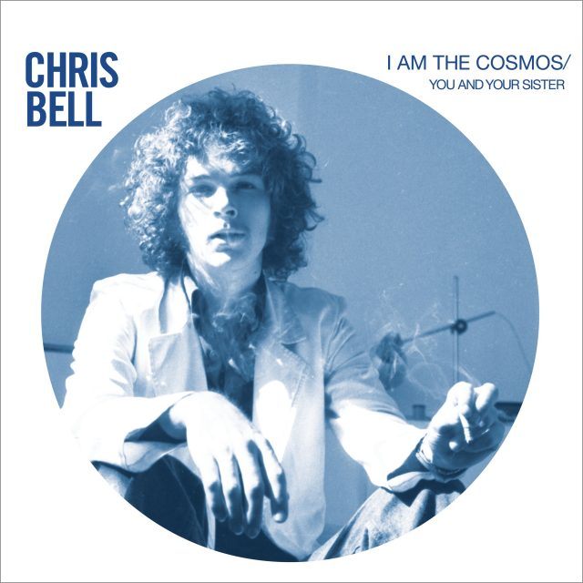 Chris Bell: I Am The Cosmos / You And Your Sister Vinyl 7" (Record Store Day)