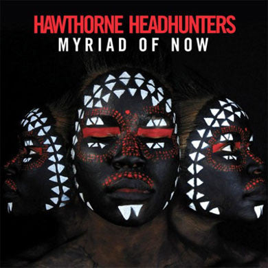 Hawthorne Headhunters: Myriad of Now 2LP