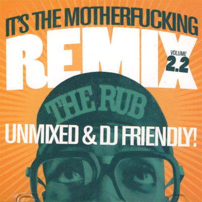 The Rub: It's The MF'n Remix: Unmixed & DJ Friendly CD