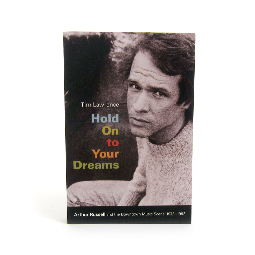 Tim Lawrence: Hold On to Your Dreams - Arthur Russell & The Downtown Music Scene, 1973-1992 Book