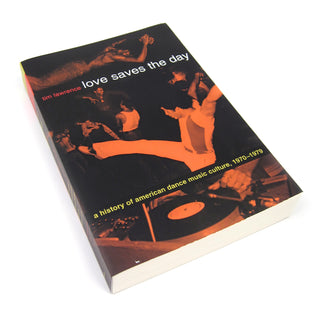 Tim Lawrence: Love Saves The Day - A History Of American Dance Music Culture, 1970-1979 Book