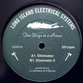 Two Dogs in a House: Eliminator 12" l.i.e.s.